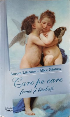 CARE PE CARE. FEMEI SI BARBATI-AURORA LIICEANU, ALICE NASTASE-236412 foto