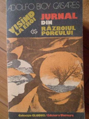 Jurnal Din Razboiul Porcului - Adolfo Bioy Casares ,303567 foto