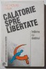 Nicholas Dima - Călătorie spre libertate. &Icirc;nt&acirc;lnire cu destinul
