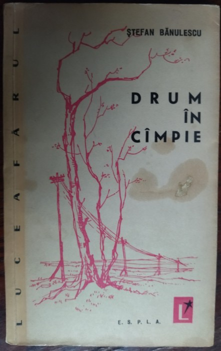 STEFAN BANULESCU: DRUM IN CIMPIE / CAMPIE (REPORTAJE, VOLUM DE DEBUT/ESPLA 1960)