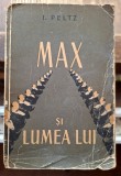 Max si lumea lui - I. Peltz Contine dedicatie, data si semnatura.