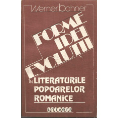 Forme, idei, evolutii in literaturile popoarelor romanice - Werner Bahner