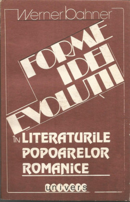 Forme, idei, evolutii in literaturile popoarelor romanice - Werner Bahner foto