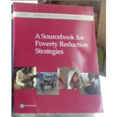 A SOURCEBOOK FOR POVERTY REDUCTION STRATEGIES - JENI KLUGMAN VOLUME 2 (STRATEGII DE REDUCERE A SARACIEI)
