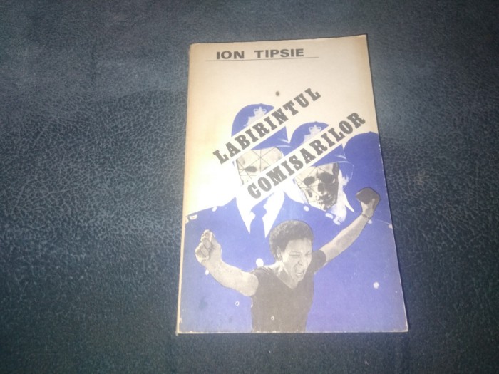 ION TIPSIE - LABIRINTUL COMISARILOR