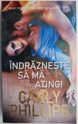 Indrazneste sa ma atingi &amp;ndash; Carly Phillips foto