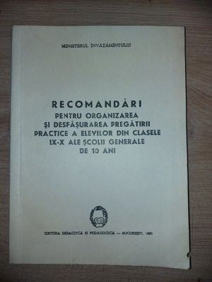 Recomandari pentru organizarea si desfasurarea pregatirii practice a elevilor din clasele 9-10 ale scolii generale de 10 ani foto