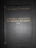 Anuarul Statistic Bucuresti 1963, Editie Cartonata - Istorie, Statistica, Bucuresti - Stare Foarte Buna
