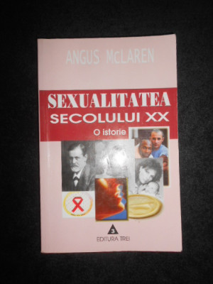 Angus McLaren - Sexualitatea secolului XX. O istorie foto