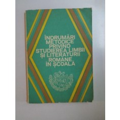 INDRUMARI METODICE PRIVIND STUDIEREA LIMBII SI LITERATURII ROMANE IN SCOALA de ALEXANDRU BOJIN , 1980
