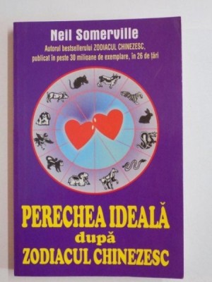 PERECHEA IDEALA DUPA ZODIACUL CHINEZESC de NEIL SOMERVILLE 2011 foto