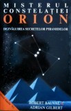 Misterul Constelatiei Orion. Dezvaluirea secretelor Piramidelor