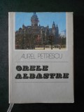 Aurel Petrescu - Orele albastre