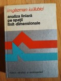 Analiza liniara pe spatii finit-dimensionale- I.M.Glazman, Iu.I.Liubici