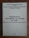 Tehnologia culturilor de legume in sere / R4P5S