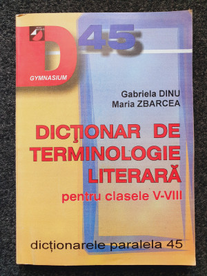 DICTIONAR DE TERMINOLOGIE LITERARA PENTRU CLASELE V-VIII - Dinu, Zbarcea foto