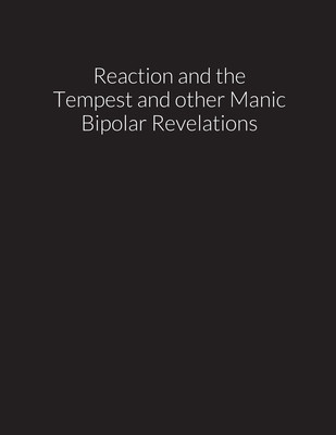 reaction and the tempest, and other manic bipolar revelations foto