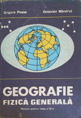 GEOGRAFIE FIZICA GENERALA. MANUAL PENTRU CLASA A IX-A-GRIGORE POSEA, OCTAVIAN MANDRUT foto