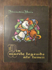 DIN MARILE LEGENDE ALE LUMII - AL. MITRU , VOLUMUL I foto