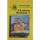 VA PLACE BRAHMS?-FRANCOISE SAGAN-252258