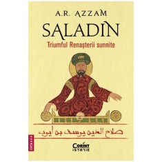 Saladin. Triumful renasterii Sunnite, A.R. Azzam