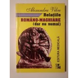 Alexandru V&icirc;lcu (dedicație) - Relațiile rom&acirc;no-maghiare (dar nu numai). Fresce de conviețuire