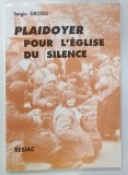 PLAIDOYER POUR L 'EGLISE DU SILENCE par SERGIU GROSSU , 2003 , DEDICATIE *