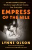 Empress of the Nile: The Daredevil Archaeologist Who Saved Egypt&#039;s Ancient Temples from Destruction