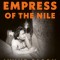 Empress of the Nile: The Daredevil Archaeologist Who Saved Egypt&#039;s Ancient Temples from Destruction