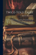 Twice-Told Tales: The Gray Champion. Sunday at Home. the Wedding Knell. the Minister&amp;#039;s Black Veil. the Maypole of Merry Mount. the Gentl foto