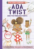 ADA Twist and the Perilous Pants: The Questioneers Book #2