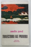 TRAIECTORII ALE PRIVIRII de AMELIA PAVEL , 1990 , DEDICATIE *