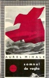 Somnul de veghe - Aurel Mihale, Editura Militara, Colectia Columna, 1968, 162 pagini, Literatura romana