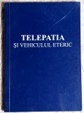 Telepatia si vehiculul eteric - Aluce A Bailey