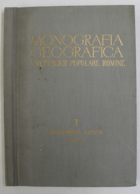 MONOGRAFIA GEOGRAFICA A REPUBLICII POPULARE ROMANE , VOLUMUL I - GEOGRAFIA FIZICA - ANEXE , 1960 foto