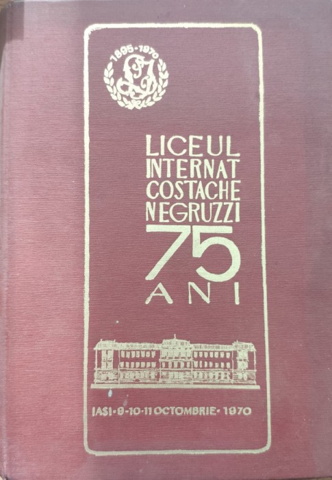 Liceul Internat Costache Negruzzi 75 Ani - Colectiv , E839