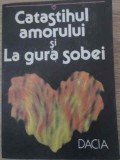 Catastihul Amorului si la Gura Sobei - Colectiv, Dacia 1986, Roman, Beletristica, 360 Pagini