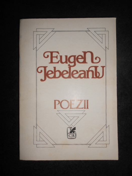 Eugen Jebeleanu - Poezii (1989, editura Cartea Romaneasca