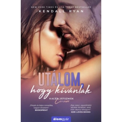 Ut&amp;aacute;lom, hogy k&amp;iacute;v&amp;aacute;nlak - Kendall Ryan foto
