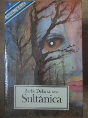 SULTANICA. NUVELE, POVESTIRI, BASME-BARBU STEFANESCU DELAVRANCEA foto