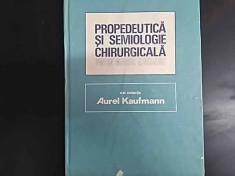 Propedeutica Si Semiologie Chirurgicala Pentru Medicul Genera - Aurel Kaufmann , 20014390 foto