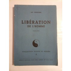 LIBERATION DE L&#039;HOMME - COLLECTION ACTION ET PENSEE - AD. FERRIERE