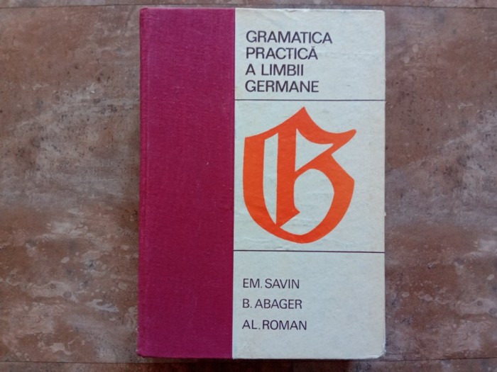GRAMATICA PRACTICA A LIMBII GERMANE - Savin, Abager, Roman 1968
