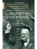 Scrisori pentru posteritate. Corespondenta privata a lui Sir Winston Churchill/James Drake, Allen Packwood