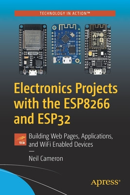 Electronics Projects with the Esp8266 and Esp32: Building Web Pages, Applications, and Wifi Enabled Devices foto