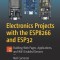 Electronics Projects with the Esp8266 and Esp32: Building Web Pages, Applications, and Wifi Enabled Devices