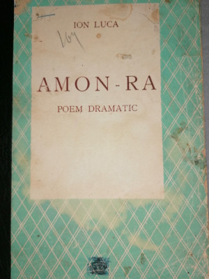 Ion Luca - Amon - Ra. Poem dramatic. Fundatia regala 1943 foto