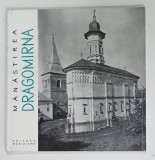 MANASTIREA DRAGOMIRNA de TEODORA VOINESCU su RAZVAN THEODORESCU , SERIA &#039; MONUMENTE ISTORICE - MIC INDREPTAR &#039; , 1965
