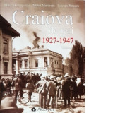 Craiova de ieri 1927-1947 (volumul 1) - Mircea Georgescu, Mihai Muraretu, Lucian Purcaru