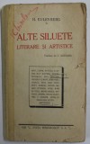 ALTE SILUETE LITERARE SI ARTISTICE de H. EULENBERG * COTOR REFACUT , PREZINTA SUBLINIERI